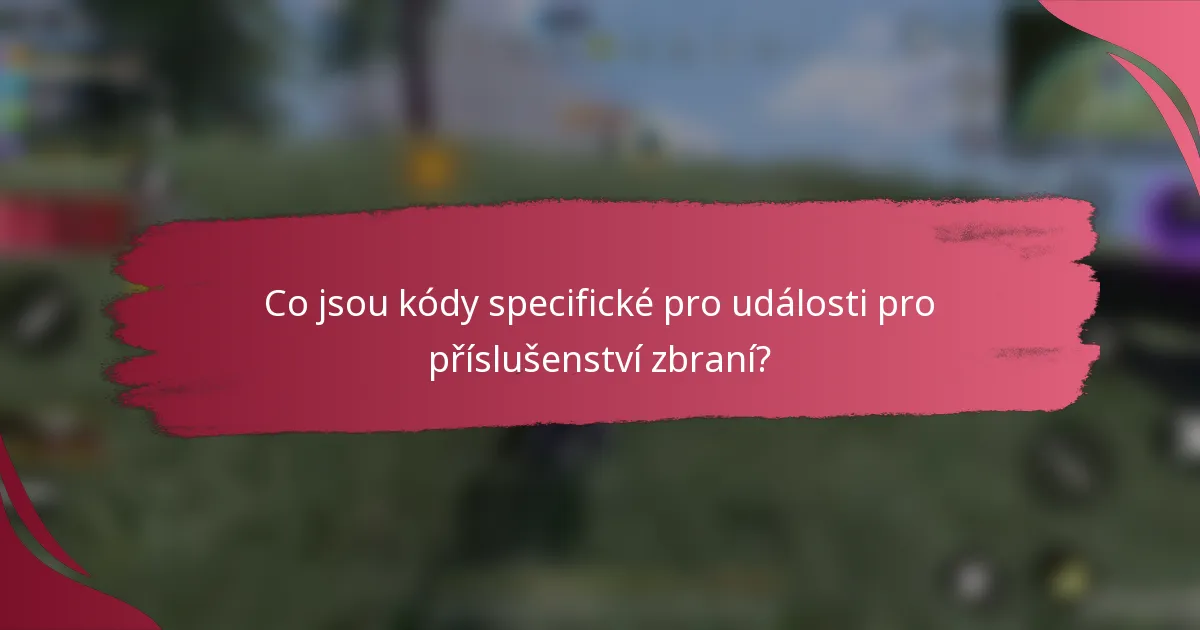 Co jsou kódy specifické pro události pro příslušenství zbraní?