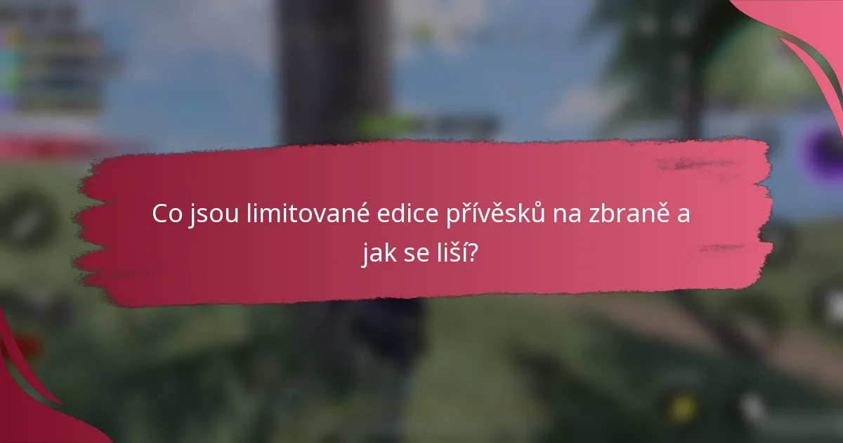 Co jsou limitované edice přívěsků na zbraně a jak se liší?