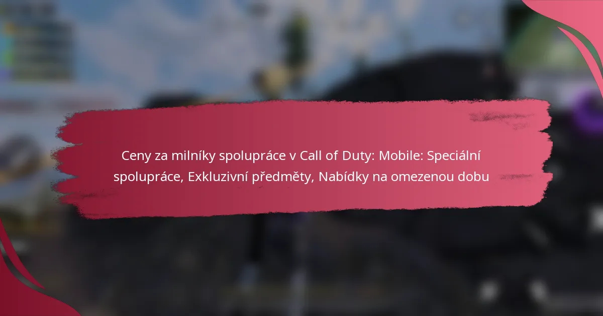 Ceny za milníky spolupráce v Call of Duty: Mobile: Speciální spolupráce, Exkluzivní předměty, Nabídky na omezenou dobu