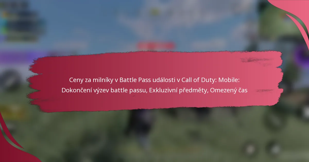 Ceny za milníky v Battle Pass události v Call of Duty: Mobile: Dokončení výzev battle passu, Exkluzivní předměty, Omezený čas