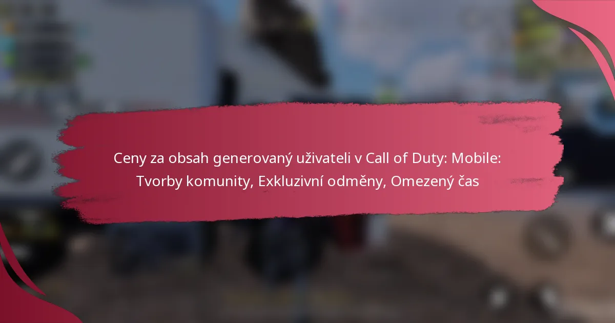 Ceny za obsah generovaný uživateli v Call of Duty: Mobile: Tvorby komunity, Exkluzivní odměny, Omezený čas