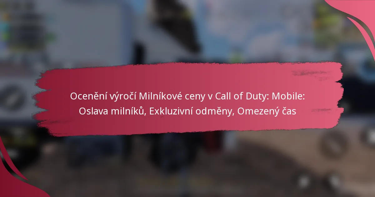 Ocenění výročí Milníkové ceny v Call of Duty: Mobile: Oslava milníků, Exkluzivní odměny, Omezený čas