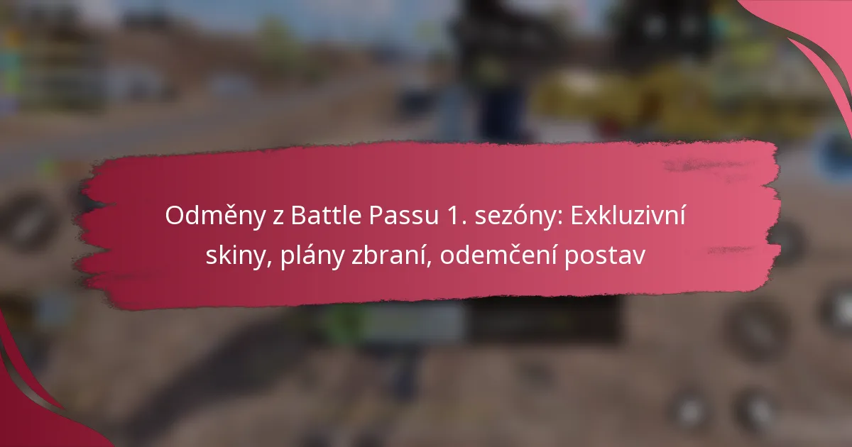 Odměny z Battle Passu 1. sezóny: Exkluzivní skiny, plány zbraní, odemčení postav