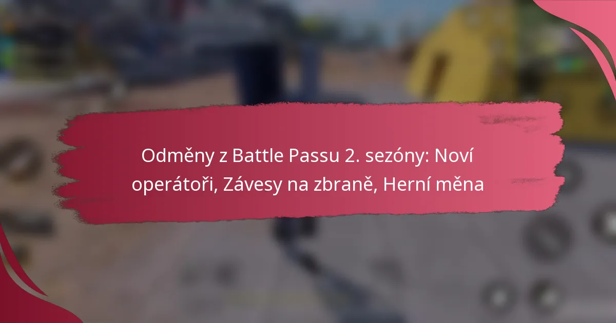 Odměny z Battle Passu 2. sezóny: Noví operátoři, Závesy na zbraně, Herní měna