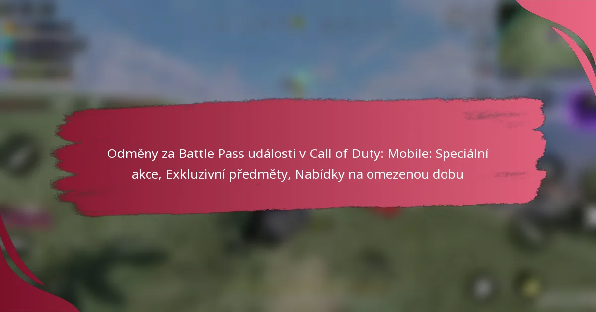 Odměny za Battle Pass události v Call of Duty: Mobile: Speciální akce, Exkluzivní předměty, Nabídky na omezenou dobu