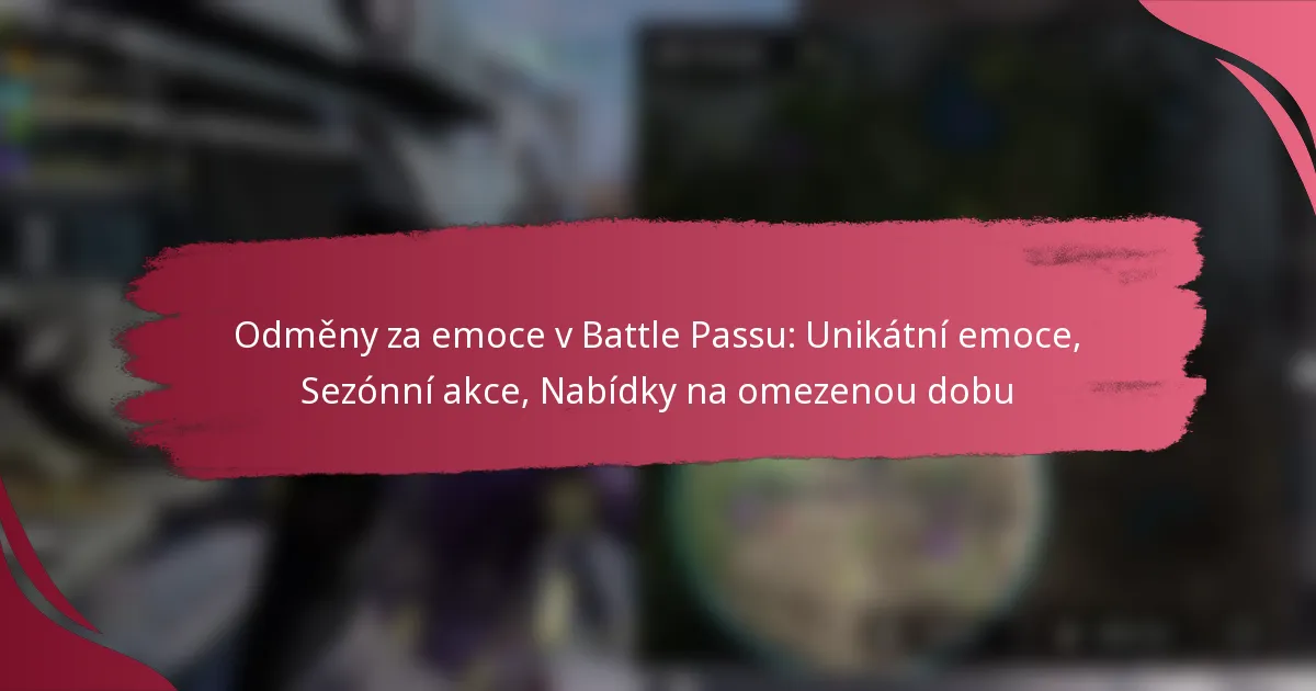 Odměny za emoce v Battle Passu: Unikátní emoce, Sezónní akce, Nabídky na omezenou dobu