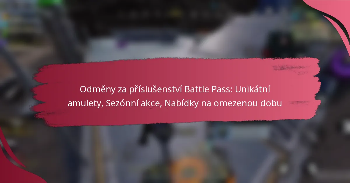 Odměny za příslušenství Battle Pass: Unikátní amulety, Sezónní akce, Nabídky na omezenou dobu
