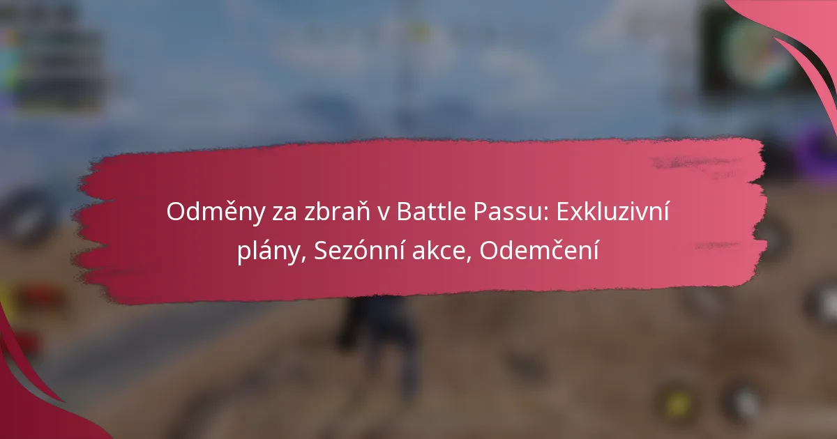 Odměny za zbraň v Battle Passu: Exkluzivní plány, Sezónní akce, Odemčení