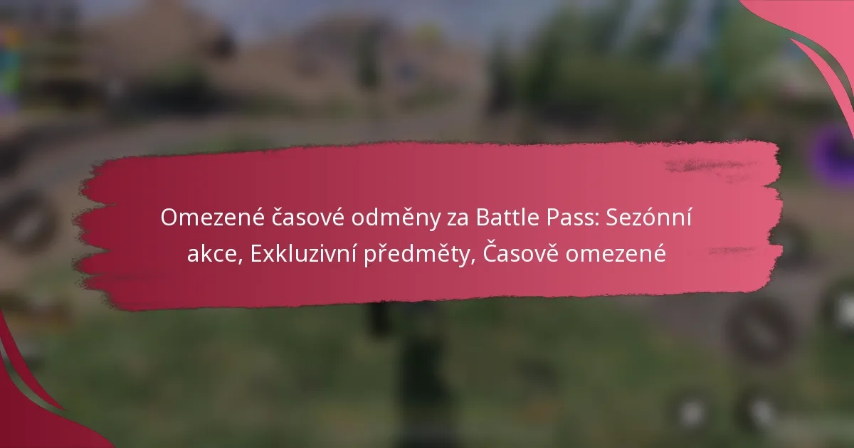 Omezené časové odměny za Battle Pass: Sezónní akce, Exkluzivní předměty, Časově omezené