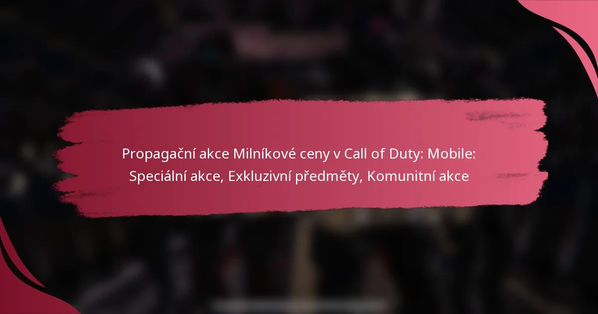 Propagační akce Milníkové ceny v Call of Duty: Mobile: Speciální akce, Exkluzivní předměty, Komunitní akce