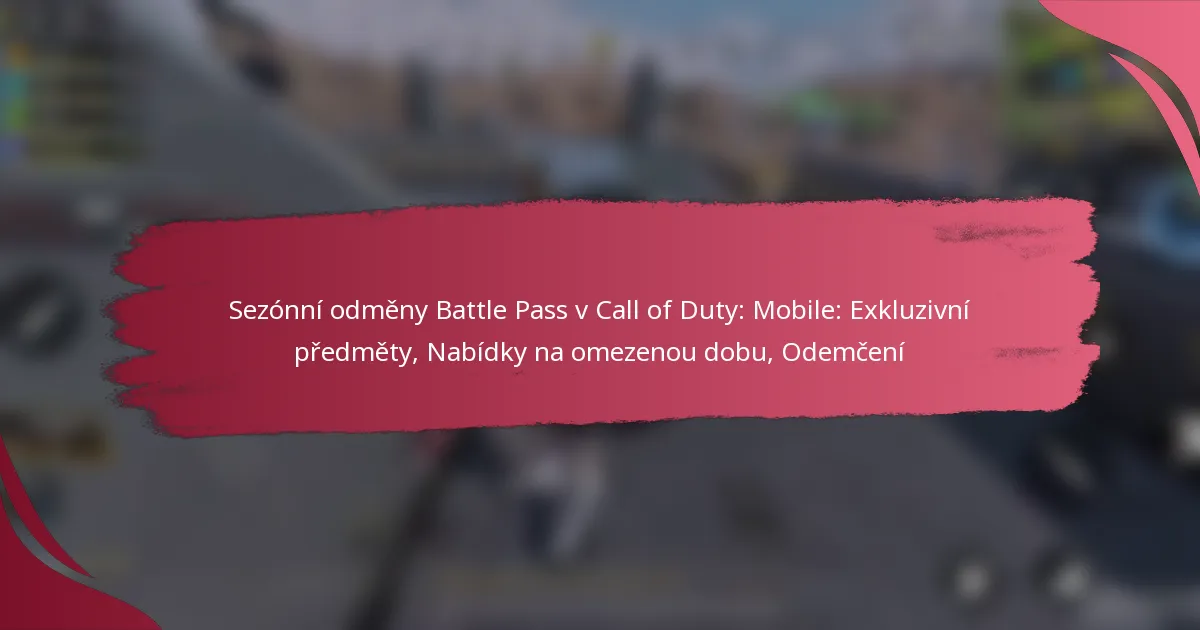 Sezónní odměny Battle Pass v Call of Duty: Mobile: Exkluzivní předměty, Nabídky na omezenou dobu, Odemčení