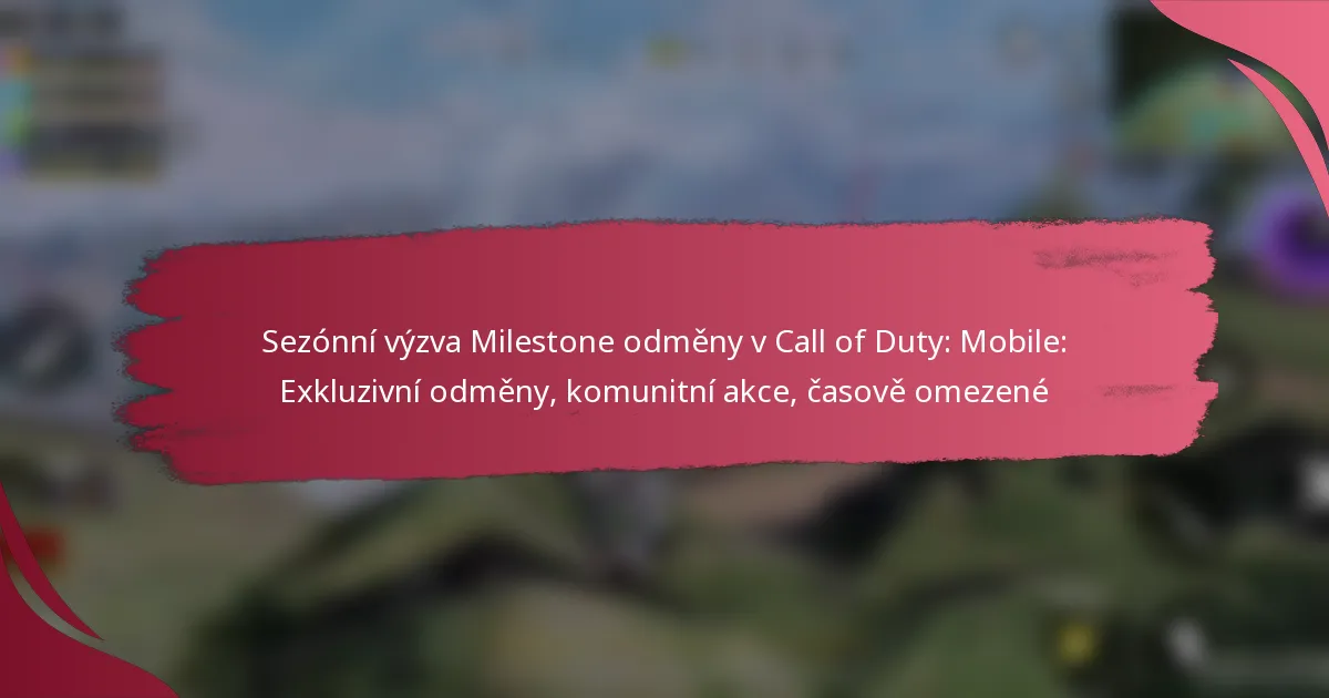 Sezónní výzva Milestone odměny v Call of Duty: Mobile: Exkluzivní odměny, komunitní akce, časově omezené
