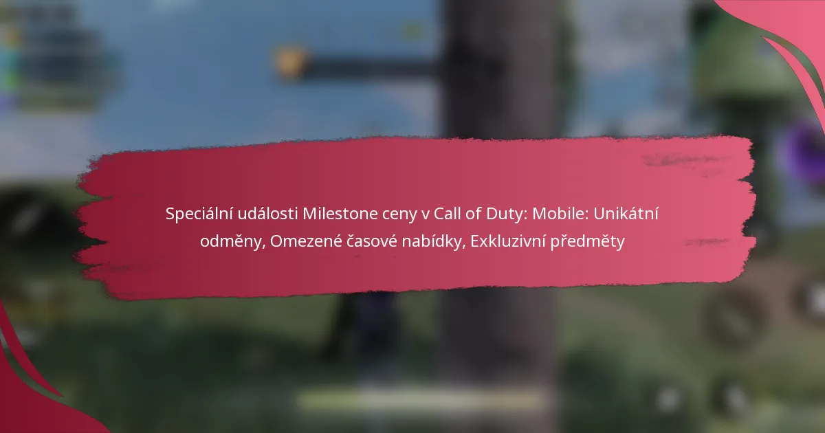 Speciální události Milestone ceny v Call of Duty: Mobile: Unikátní odměny, Omezené časové nabídky, Exkluzivní předměty