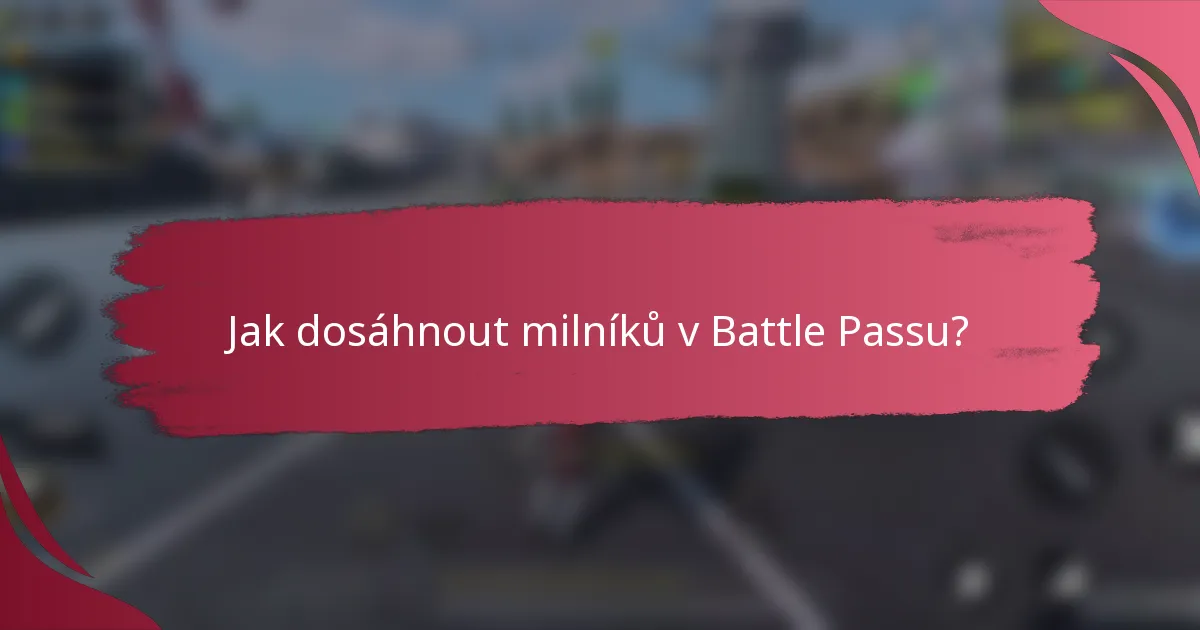 Jak dosáhnout milníků v Battle Passu?