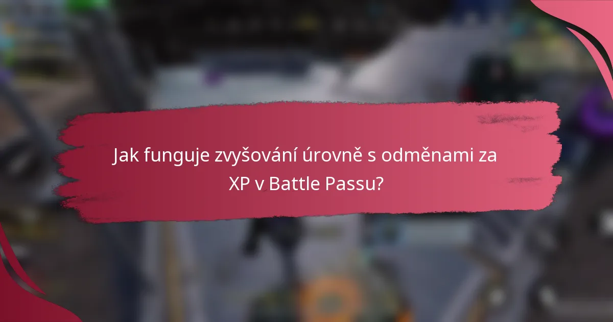 Jak funguje zvyšování úrovně s odměnami za XP v Battle Passu?