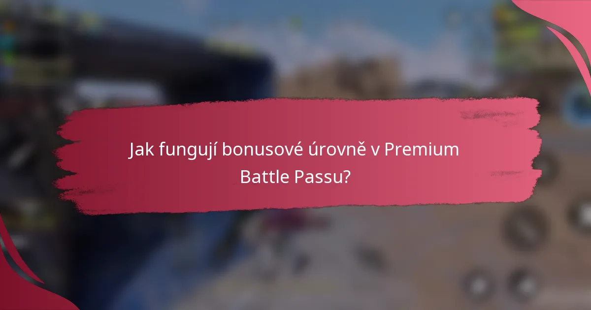 Jak fungují bonusové úrovně v Premium Battle Passu?