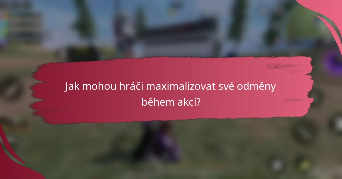 Jak mohou hráči maximalizovat své odměny během akcí?