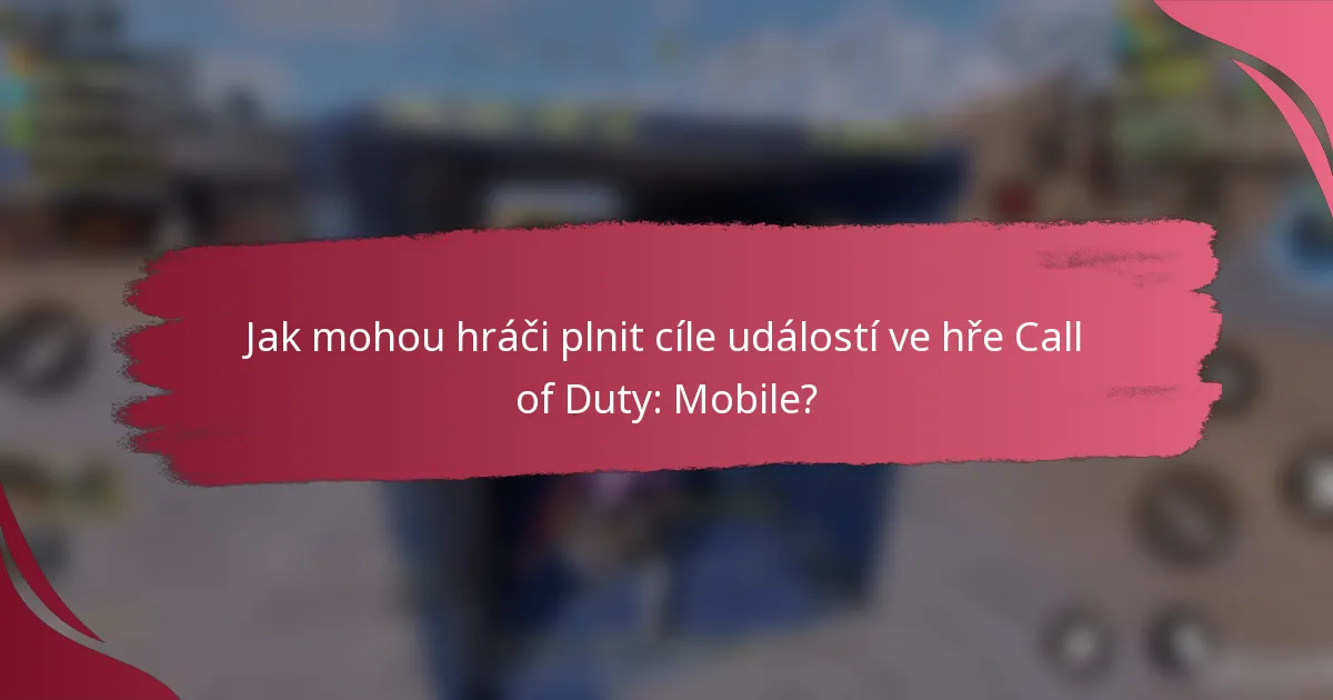 Jak mohou hráči plnit cíle událostí ve hře Call of Duty: Mobile?