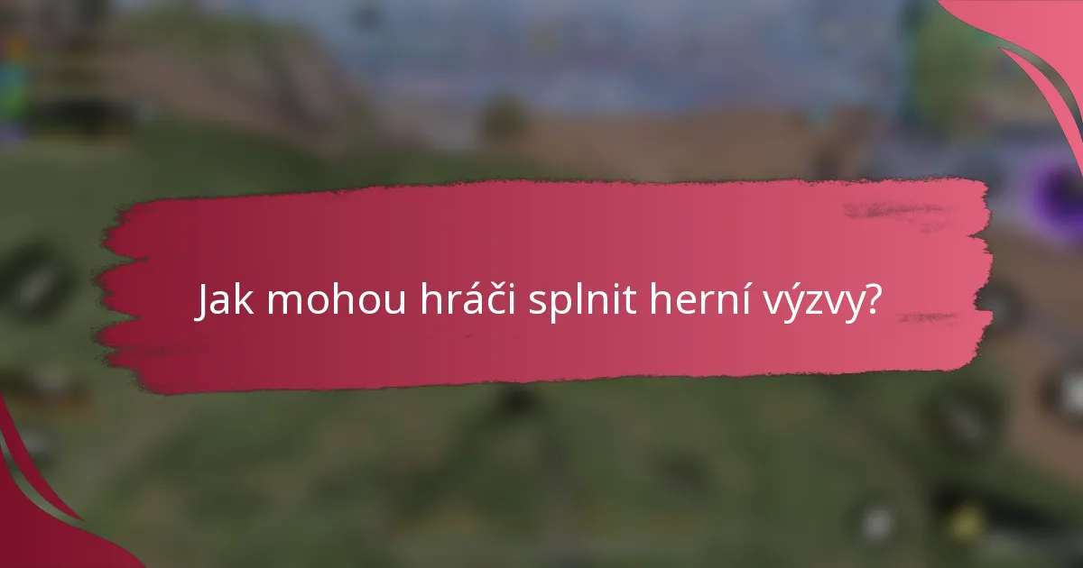 Jak mohou hráči splnit herní výzvy?