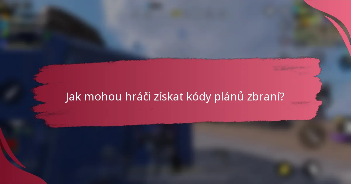 Jak mohou hráči získat kódy plánů zbraní?