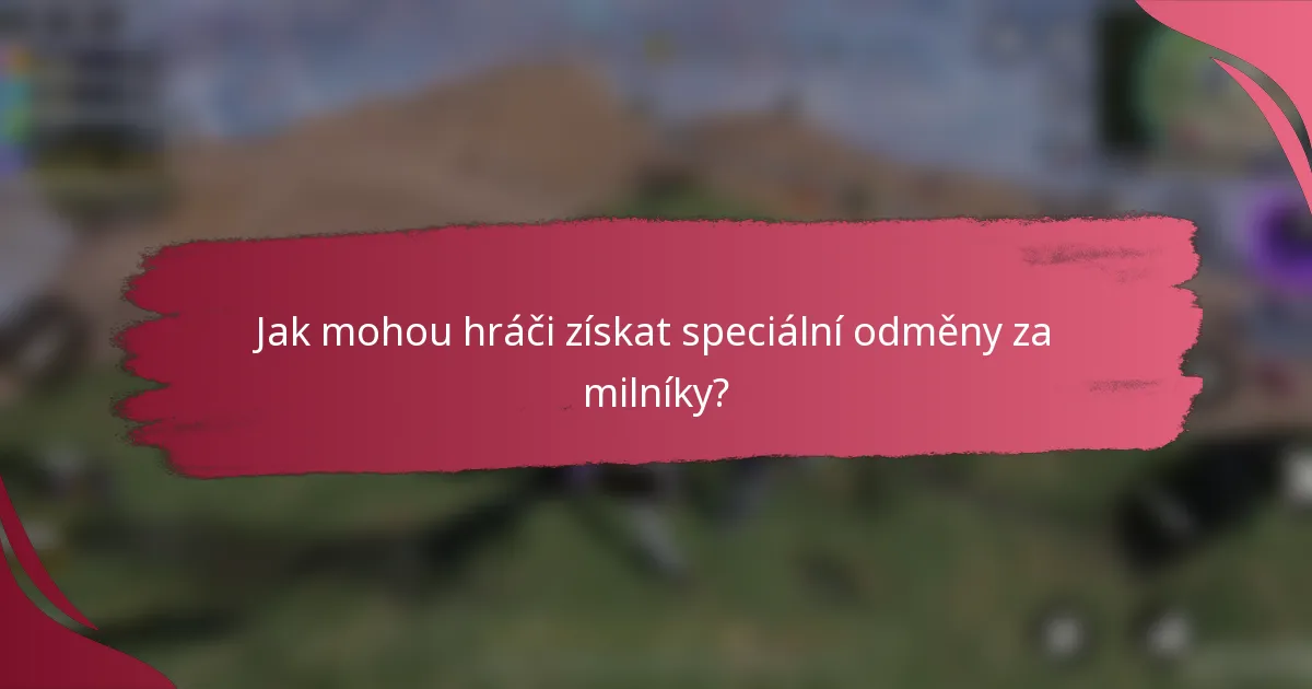 Jak mohou hráči získat speciální odměny za milníky?