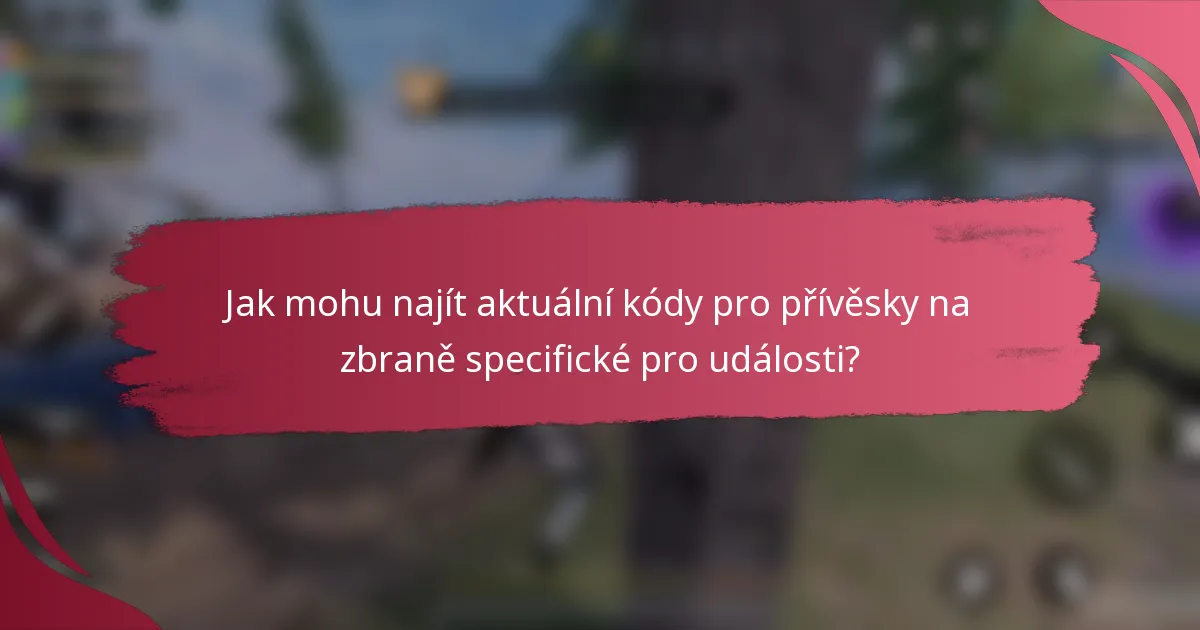 Jak mohu najít aktuální kódy pro přívěsky na zbraně specifické pro události?