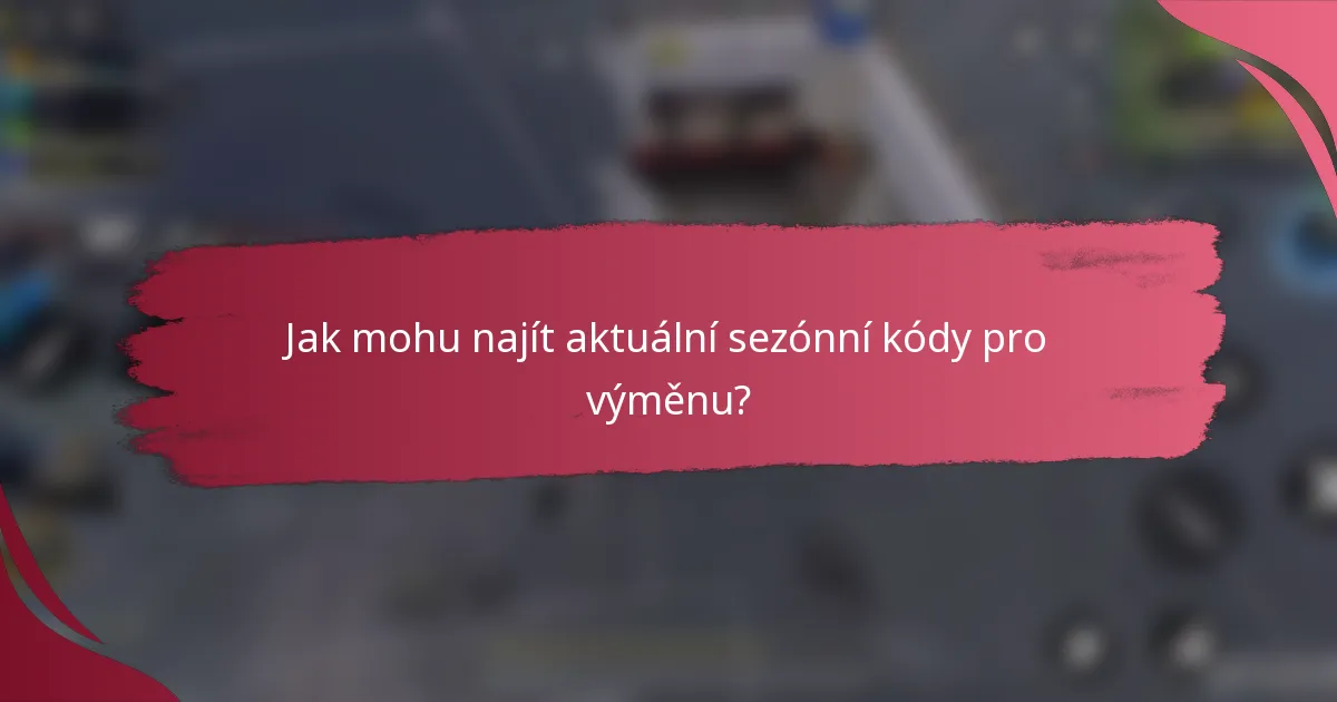Jak mohu najít aktuální sezónní kódy pro výměnu?