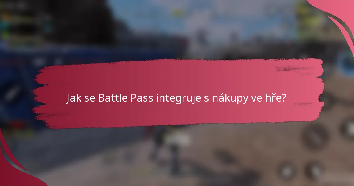Jak se Battle Pass integruje s nákupy ve hře?