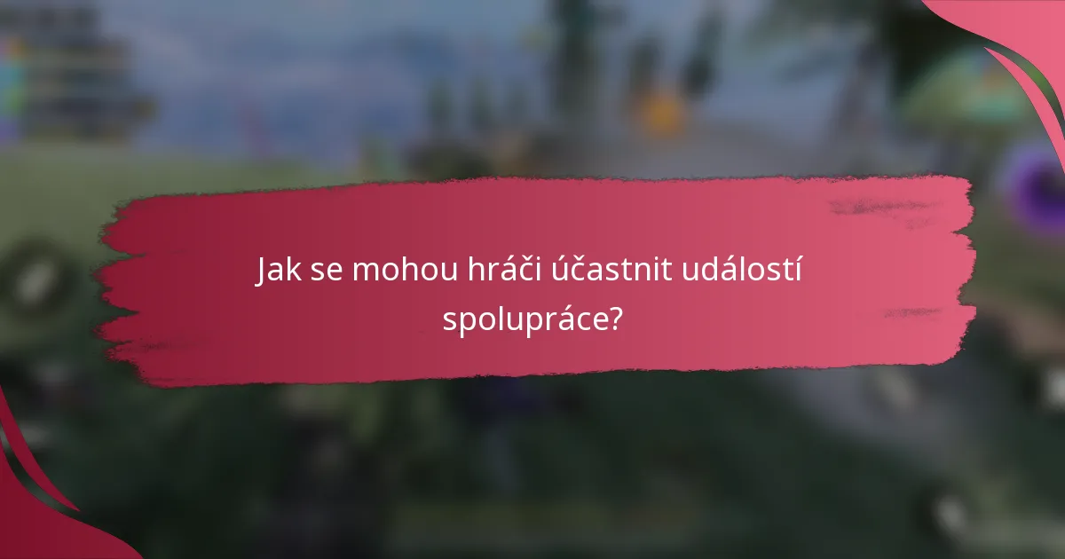 Jak se mohou hráči účastnit událostí spolupráce?