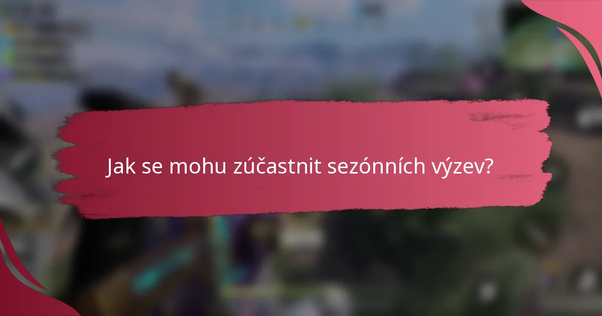 Jak se mohu zúčastnit sezónních výzev?