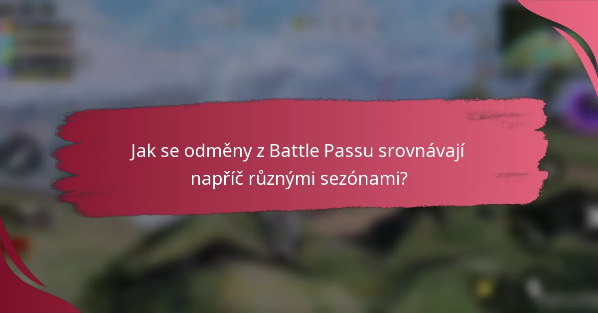 Jak se odměny z Battle Passu srovnávají napříč různými sezónami?