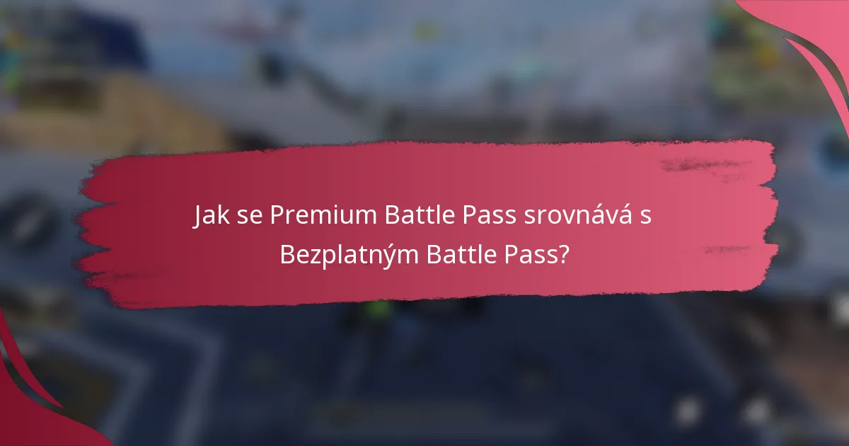 Jak se Premium Battle Pass srovnává s Bezplatným Battle Pass?