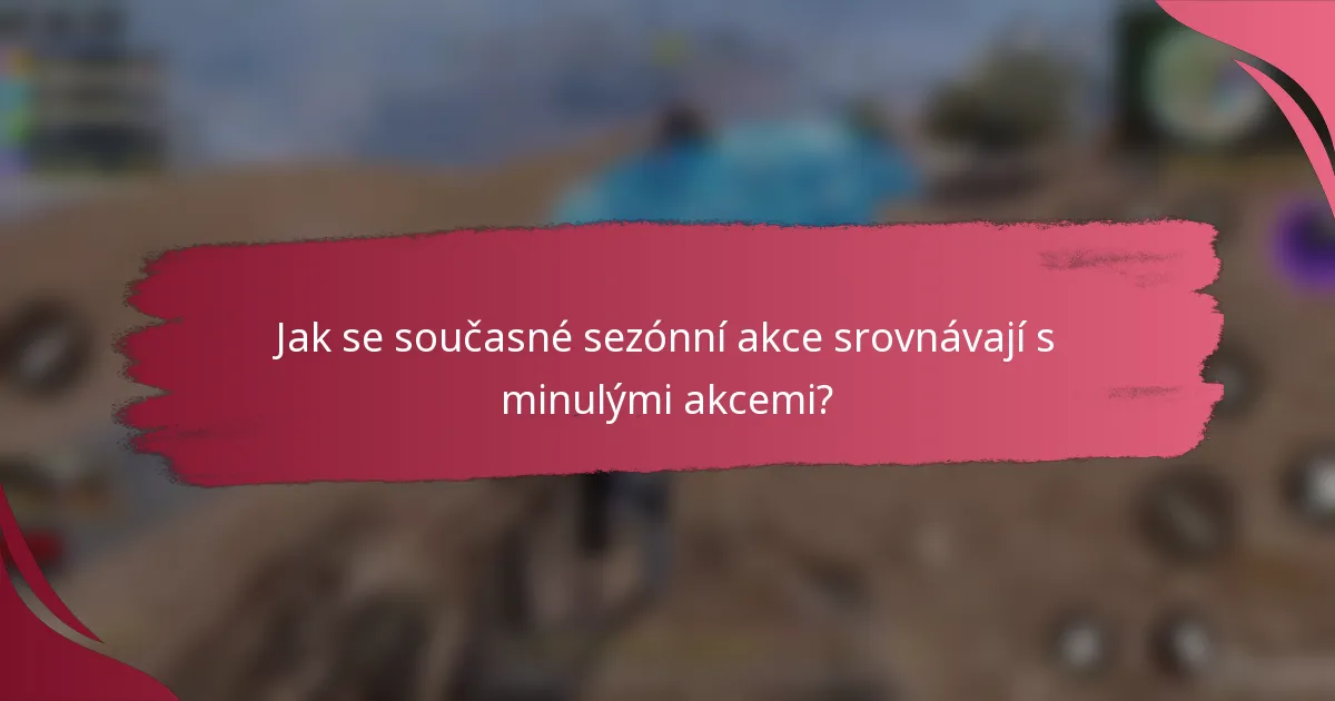 Jak se současné sezónní akce srovnávají s minulými akcemi?