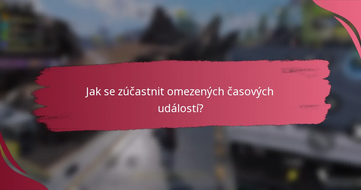 Jak se zúčastnit omezených časových událostí?