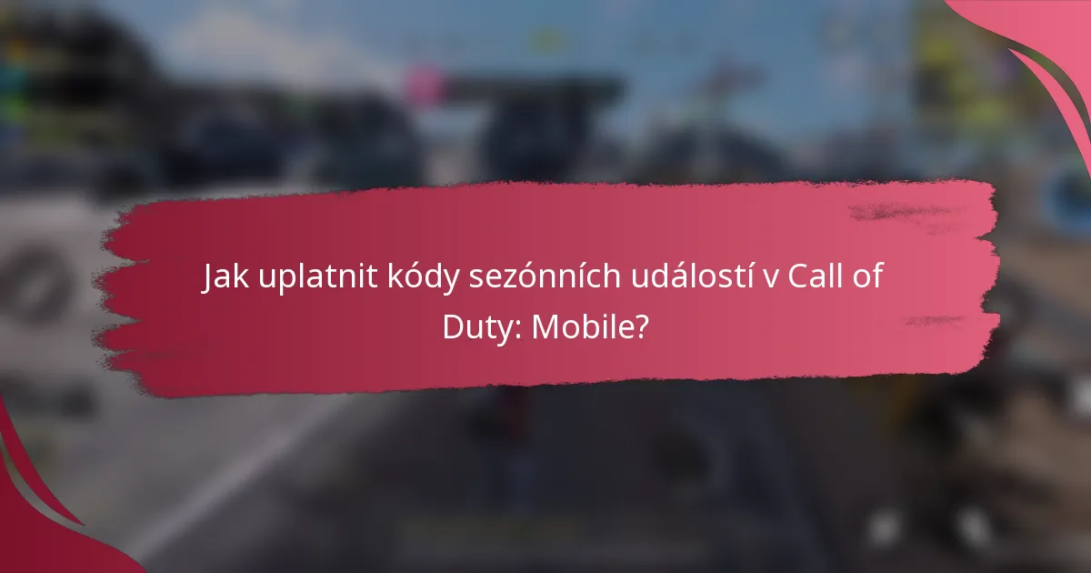 Jak uplatnit kódy sezónních událostí v Call of Duty: Mobile?