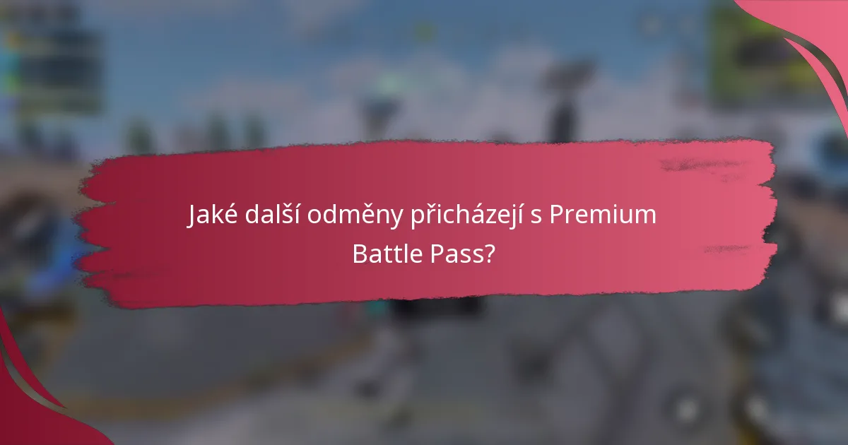 Jaké další odměny přicházejí s Premium Battle Pass?
