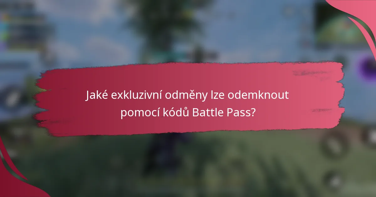 Jaké exkluzivní odměny lze odemknout pomocí kódů Battle Pass?