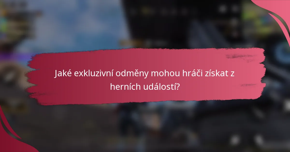 Jaké exkluzivní odměny mohou hráči získat z herních událostí?