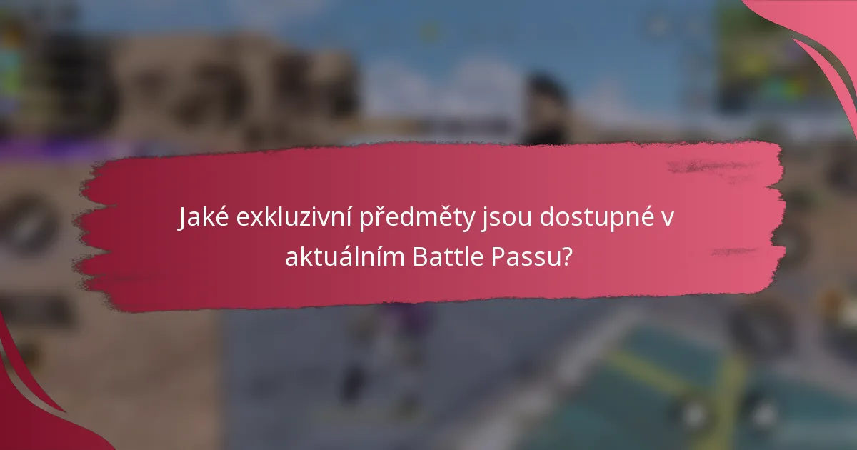 Jaké exkluzivní předměty jsou dostupné v aktuálním Battle Passu?