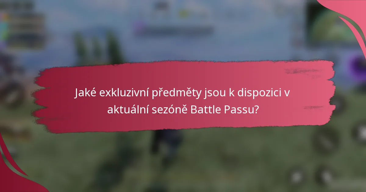 Jaké exkluzivní předměty jsou k dispozici v aktuální sezóně Battle Passu?