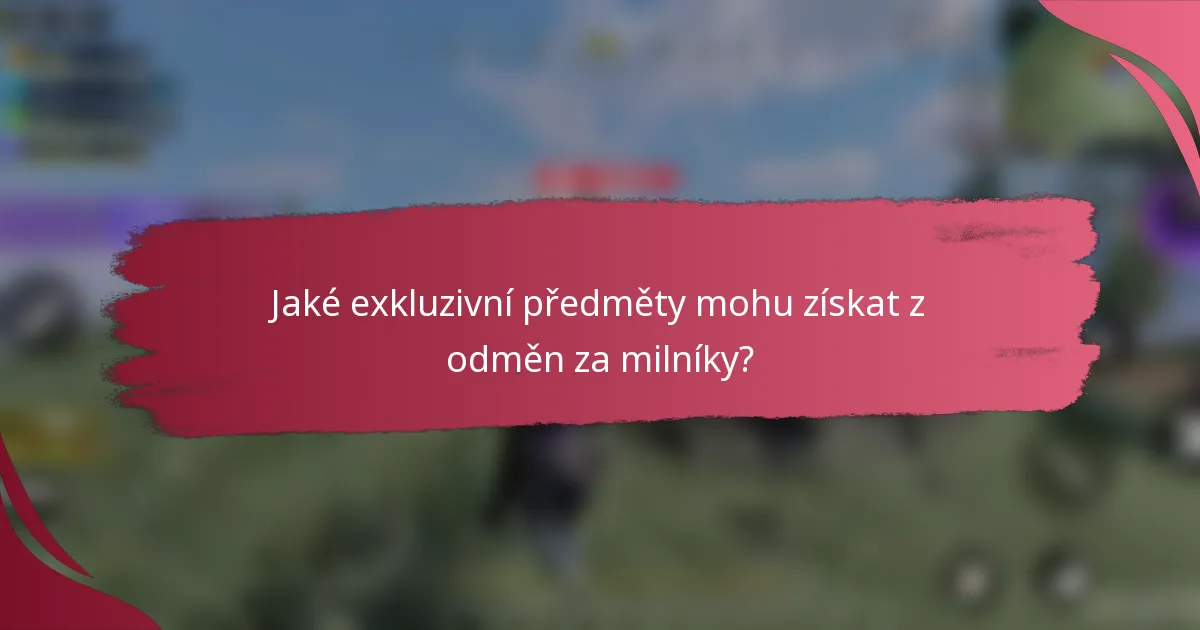 Jaké exkluzivní předměty mohu získat z odměn za milníky?