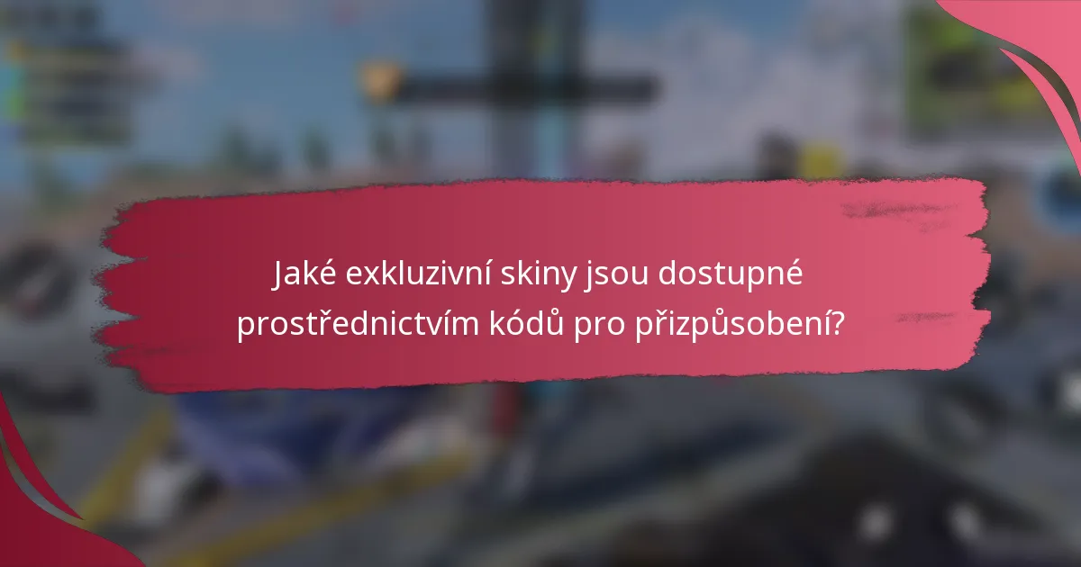 Jaké exkluzivní skiny jsou dostupné prostřednictvím kódů pro přizpůsobení?