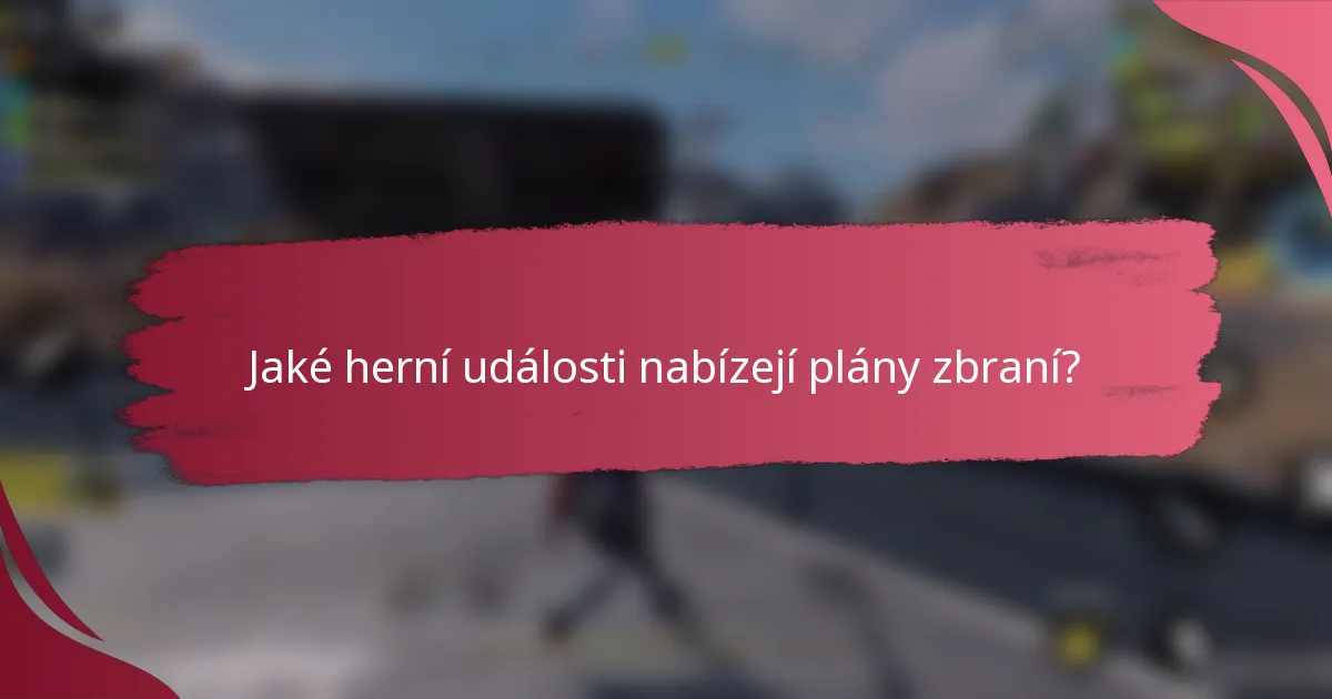 Jaké herní události nabízejí plány zbraní?