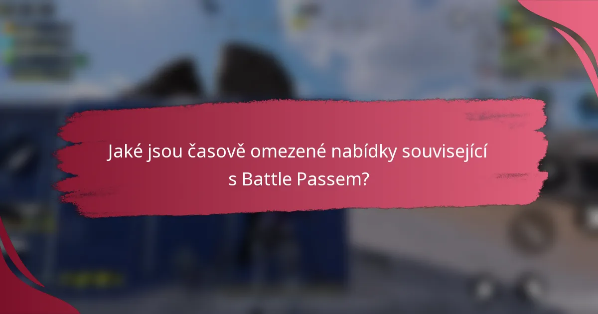 Jaké jsou časově omezené nabídky související s Battle Passem?
