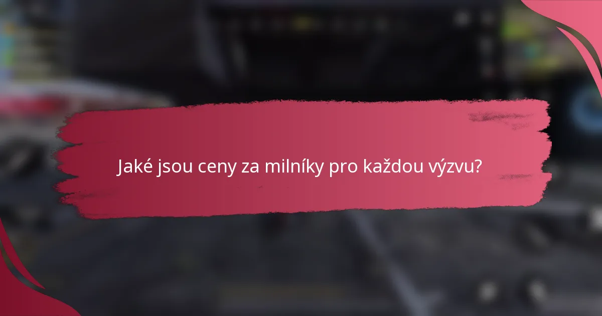 Jaké jsou ceny za milníky pro každou výzvu?