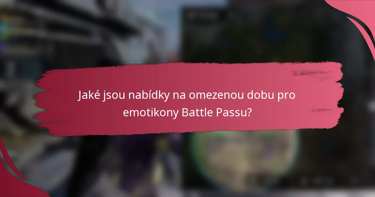 Jaké jsou nabídky na omezenou dobu pro emotikony Battle Passu?
