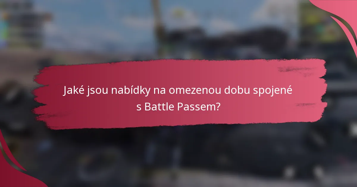 Jaké jsou nabídky na omezenou dobu spojené s Battle Passem?