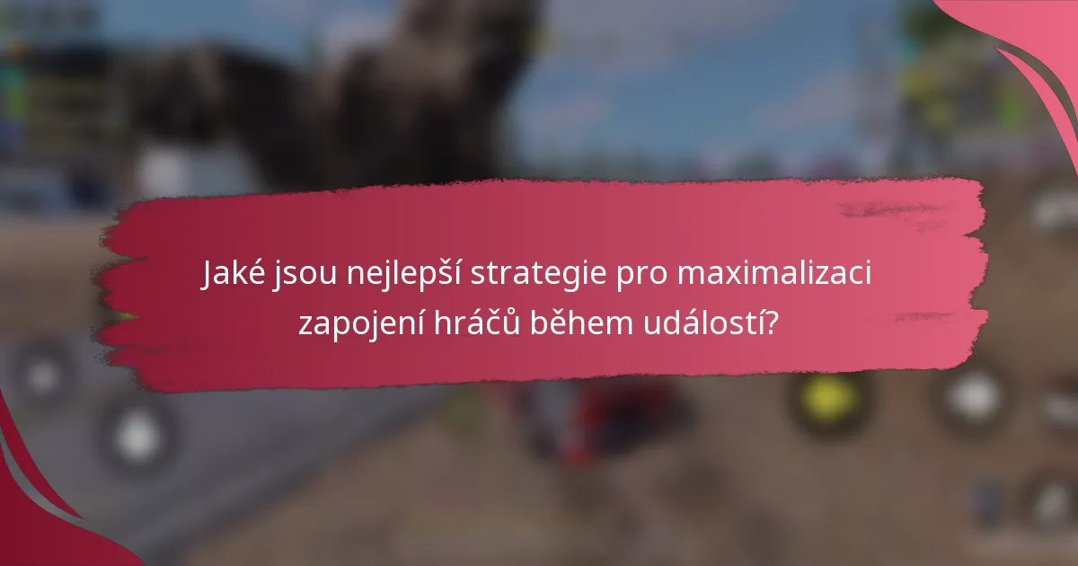 Jaké jsou nejlepší strategie pro maximalizaci zapojení hráčů během událostí?