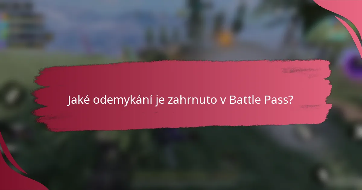 Jaké odemykání je zahrnuto v Battle Pass?