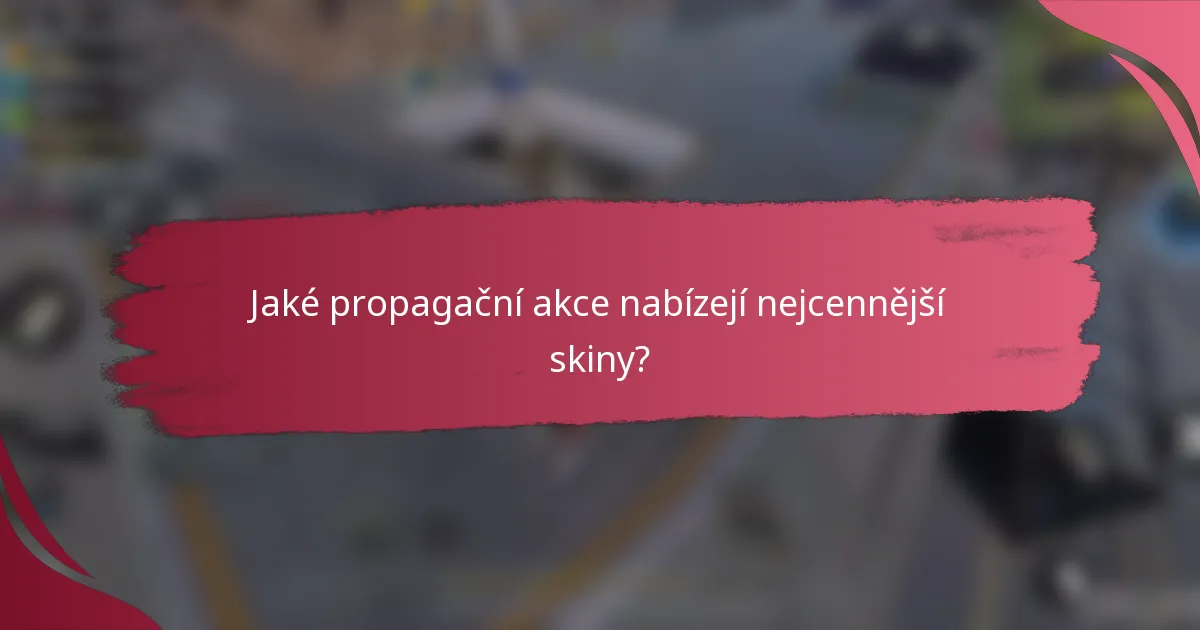 Jaké propagační akce nabízejí nejcennější skiny?